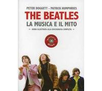 The Beatles. La musica e il mito. Guida illustrata alla discografia completa