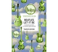 The Beatles. Let It Be. Il concerto sul tetto e le sessioni della discordia