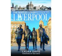 The Beatles Lover's Guide to Liverpool