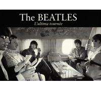 The Beatles. L'ultima tournée. Ediz. illustrata