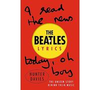 Hunter Davies – The Beatles Lyrics: The Unseen Story Behind Their Music – Tascabile