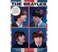 The Beatles - Rare & Unseen: Unofficial Account Of Biggest Band