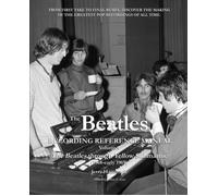 The Beatles Recording Reference Manual Volume 4: The Beatles Through Yellow Subm