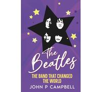 THE BEATLES: The Band That Changed the World