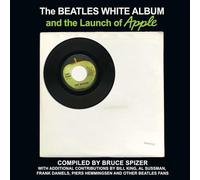Bruce Spizer The Beatles White Album and the Launch of Apple (Copertina rigida)