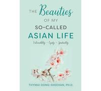 The Beauties of My So-Called Asian Life: Vulnerability, Equity, Spirituality