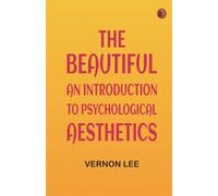 The Beautiful: An Introduction to Psychological Aesthetics