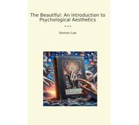 The Beautiful: An Introduction to Psychological Aesthetics