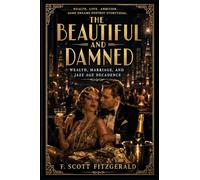The Beautiful and Damned: Wealth, Marriage, and Jazz Age Decadence