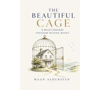 The Beautiful Cage: A Doctor’s Search for Freedom Beyond Money