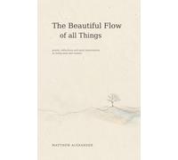 The Beautiful Flow of all Things: poems, reflections and quiet observations on being seen and unseen