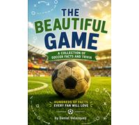 The Beautiful Game: A Collection of Soccer Facts and Trivia