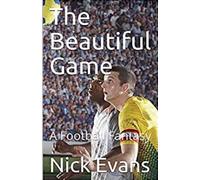 The Beautiful Game: A Football Fantasy