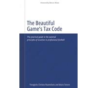 The Beautiful Game’s Tax Code: The practical guide to the essential principles of taxation in professional football
