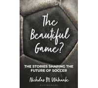 The Beautiful Game?: The Stories Shaping the Future of Soccer
