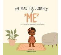 The Beautiful Journey of Me: A girl’s journey from baby cuddles to grandma’s wisdom...