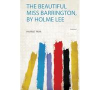 The Beautiful Miss Barrington, by Holme Lee (Volume 1)