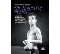 The Beautiful Prince. Un uomo incredibile raccontato dalle sue stesse paro...