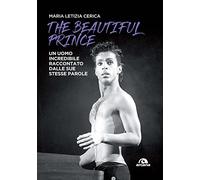 The Beautiful Prince. Un uomo incredibile raccontato dalle sue stesse parole