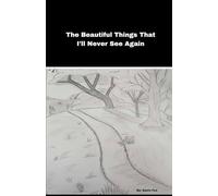 The Beautiful Things That I'll Never See Again