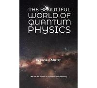 The Beautiful World of Quantum Physics