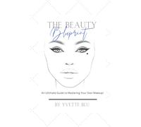 The Beauty Bluprint: An Ultimate Guide to Mastering Your Own Makeup!