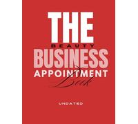 The Beauty Business Appointment Book | Undated Edition: A Professional Appointment Booking Ecosystem Designed for Day-to-Day Client Scheduling for ... Beauty Professionals & Creative Entrepreneurs