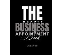 The Beauty Business Appointment Book | Undated Edition: A Professional Appointment Booking Ecosystem Designed for Day-to-Day Client Scheduling for ... Beauty Professionals & Creative Entrepreneurs