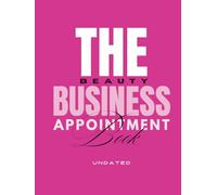 The Beauty Business Weekly Planner | 2026 Edition: A Professional Daily, Weekly & Monthly Planning Ecosystem for Salon Owners, Self-Employed Beauty Professionals & Creative Entrepreneurs