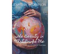 The Beauty in what Broke Me: Reflections After Birth Trauma