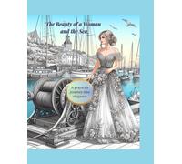 The Beauty of a Woman and the Sea: Grayscale adult coloring book with graceful scenes of feminine beauty, calm moments, and creative escape
