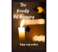 The Beauty Of Burning