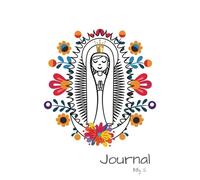 The Beauty of Heaven: The Virgin of Guadalupe Journal