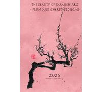 The Beauty of Japanese Art Calligraphy: Plum and Cherry Blossoms 2026 - weekly planner