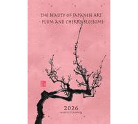 The Beauty of Japanese Art Calligraphy: Plum and Cherry Blossoms 2026 - weekly planner