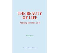 The Beauty of Life: Making the Best of It