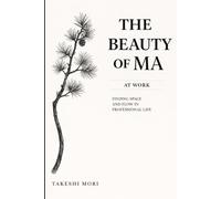 The Beauty of Ma at Work: Finding Space and Flow in Professional Life