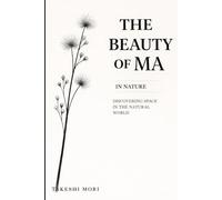 The Beauty of Ma in Nature: Discovering Space in the Natural World