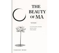 The Beauty of Ma Within: Cultivating Inner Space and Stillness