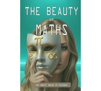THE BEAUTY OF MATHS (UK Edition): The Great Ideas of Science