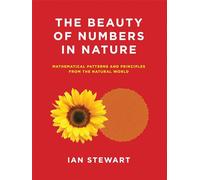 The Beauty of Numbers in Nature: Mathematical Patterns and Principles from the