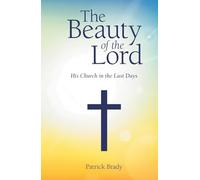 The Beauty of the Lord: His Church in the Last Days