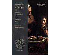 The Beauty of the Lord: Theology As Aesthetics