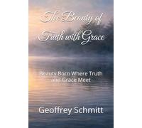 The Beauty of Truth with Grace: Beauty Born Where Truth and Grace Meet