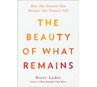 Steven Leder The Beauty of What Remains (Copertina rigida)