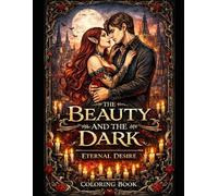 The Beauty & The Dark Series - Eternal Desire: Coloring Book