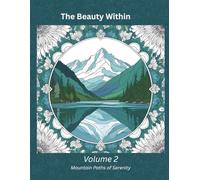 The Beauty Within - Volume 2: Mountain Paths of Serenity