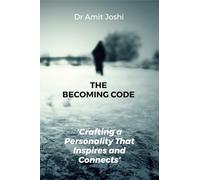 The Becoming Code: Crafting a Personality That Inspires and Connects: Crafting a Personality That Inspires and Connects: Discover how to unlock your ... of yourself-letter by letter, trait by trait.