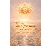 The Becoming: I AM ENOUGH GUIDED PREGNANCY JOURNAL