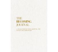 The Becoming Journal: A Year of Reflection, Growth, and Gentle Self-Discovery (B5, 7x10")